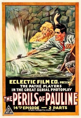  The Perils of Pauline: Un récit de sauvetages sensationnels et d'une héroïne audacieuse !